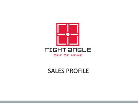SALES PROFILE. About Right Angle Right Angle Media is one of the largest Out-Of-Home media companies in the UAE and MENA Right Angle has partnered with.