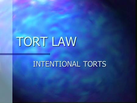 TORT LAW INTENTIONAL TORTS What is a tort? A tort is a breach of a duty imposed by law which results in injury to another. The law imposes a general.