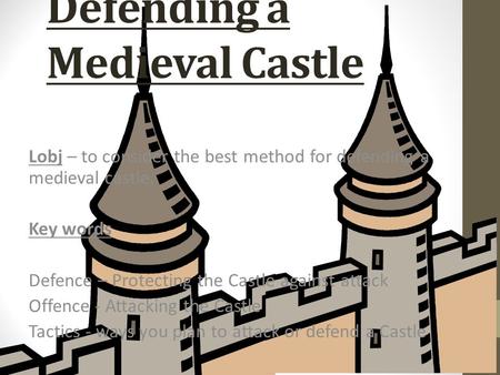 Attacking and Defending a Medieval Castle