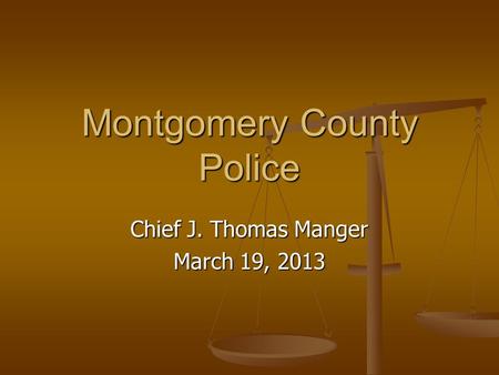 Montgomery County Police Chief J. Thomas Manger March 19, 2013.