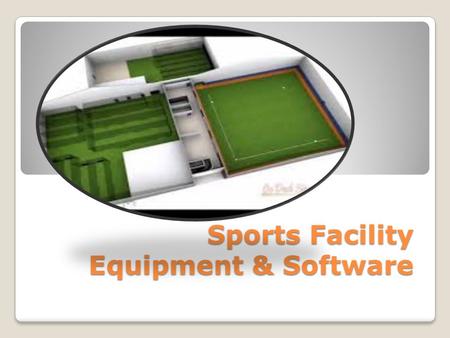 Sports Facility Equipment & Software. Goal: Create an environment that allows athletes to develop leadership, healthy lifestyles, personal growth, and.