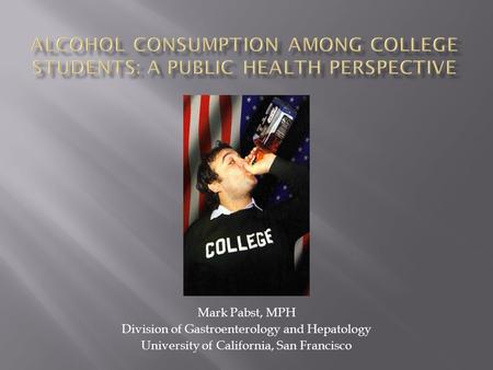 Mark Pabst, MPH Division of Gastroenterology and Hepatology University of California, San Francisco.