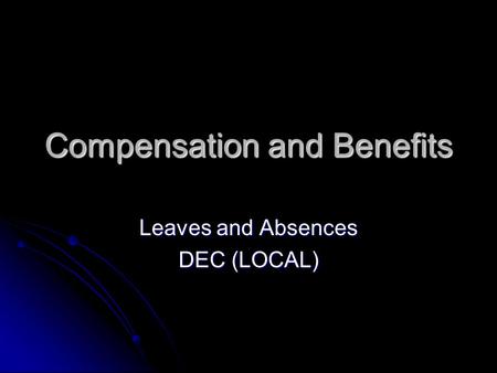 Compensation and Benefits Leaves and Absences DEC (LOCAL)
