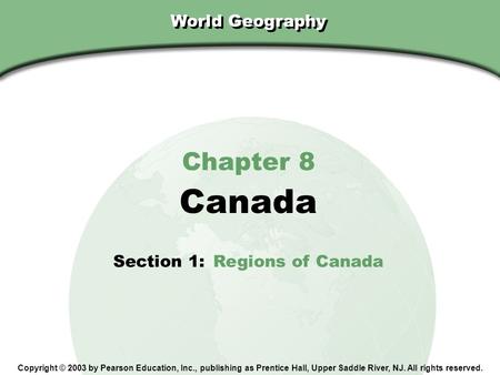 Canada Chapter 8 World Geography Section 1: Regions of Canada
