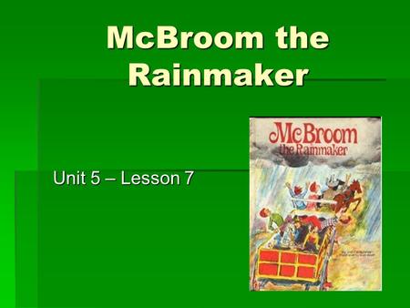 1 McBroom the Rainmaker Unit 5 – Lesson 7. 2 Word Knowledge  Line 1   skunk   mud   stuck   run.