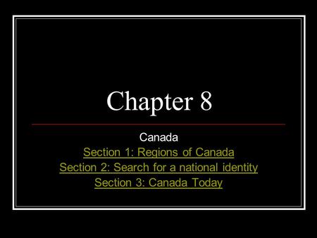 Chapter 8 Canada Section 1: Regions of Canada