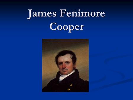 James Fenimore Cooper. Agenda Biography………………….Alexis Malaszuk Biography………………….Alexis Malaszuk Historical Context…………Kelly Logan Historical Context…………Kelly.