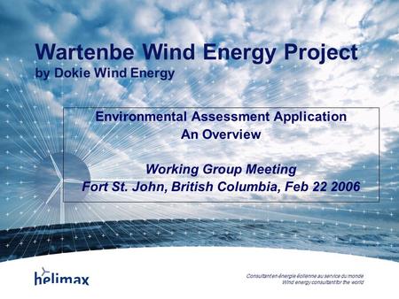 Consultant en énergie éolienne au service du monde Wind energy consultant for the world Wartenbe Wind Energy Project by Dokie Wind Energy Environmental.