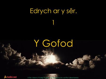 Edrych ar y sêr. 1 Y Gofod © The Collective Worship Resource - The National Society and The Culham Institute.