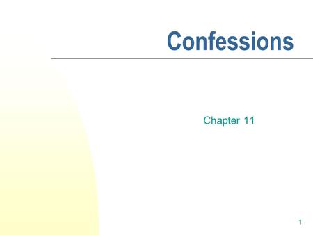 1 Confessions Chapter 11. Smart Talk: Contemporary Interviewing and Interrogation By Denise Kindschi Gosselin PRENTICE HALL ©2006 Pearson Education, Inc.