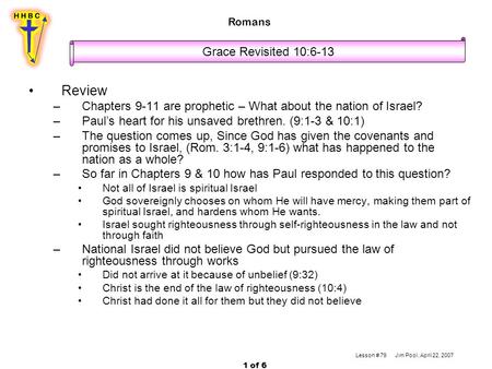 Review –Chapters 9-11 are prophetic – What about the nation of Israel? –Paul’s heart for his unsaved brethren. (9:1-3 & 10:1) –The question comes up, Since.