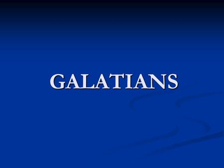 GALATIANS. Galatians Summary Outline I. I. Ch 1-2: Defense of Message and Messenger II. II. Ch 3-4: Grace-Faith versus Law-Works III. III. Ch 5-6: New.