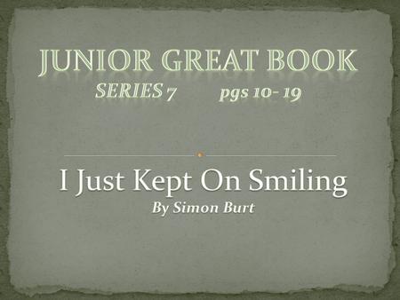 Junior great book I Just Kept On Smiling Series 7 pgs