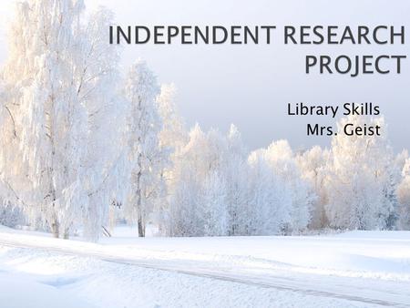 Library Skills Mrs. Geist.  5.9 The student will find, evaluate, and select appropriate resources for a research product. ◦ a) Construct questions about.