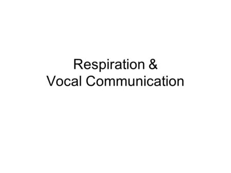 Respiration & Vocal Communication. Avian Lungs 1.Respiratory System –Delivers O 2 and rids CO 2 2.Thermoregulation –Evaporative Heat Loss 3.Vocal sound.