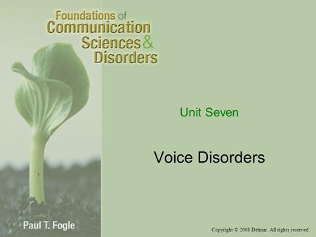 Unit Seven Voice Disorders.
