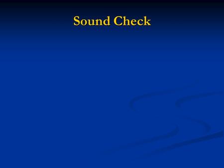 Sound Check. SoundCheck How to Sound Check a band Patch in all the channels. Start from the drums channels 1-8 then Percussion Bass Guitars Keys.