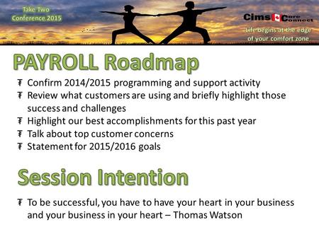 ₮To be successful, you have to have your heart in your business and your business in your heart – Thomas Watson ₮Confirm 2014/2015 programming and support.