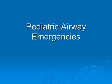 Pediatric Airway Emergencies. ASA Task Force on Management of the Difficult Airway - Definitions:  difficult airway = the clinical situation in which.