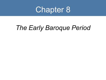 Chapter 8 The Early Baroque Period. Key Terms Basso continuo Ground bass (basso ostinato) Functional harmony Opera Recitative Aria Suites Fugue Variations.