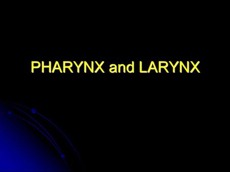PHARYNX and LARYNX.