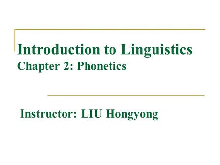 Introduction to Linguistics Chapter 2: Phonetics