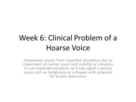Week 6: Clinical Problem of a Hoarse Voice