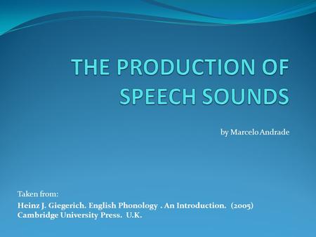 THE PRODUCTION OF SPEECH SOUNDS