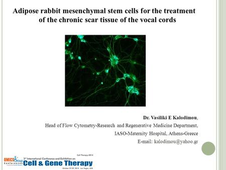 Adipose rabbit mesenchymal stem cells for the treatment of the chronic scar tissue of the vocal cords Dr. Vasiliki E Kalodimou, Head of Flow Cytometry-Research.