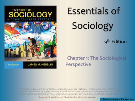 The Sociological Perspective Copyright © 2011 Pearson Education, Inc. All rights reserved. This multimedia product and its contents are protected under.