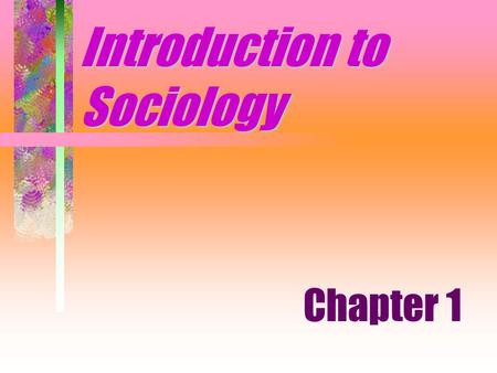 Introduction to Sociology Chapter 1. What is Sociology? Definition Sociological Perspective Sociological __________ –C. Wright Mills Sociology as a ________.