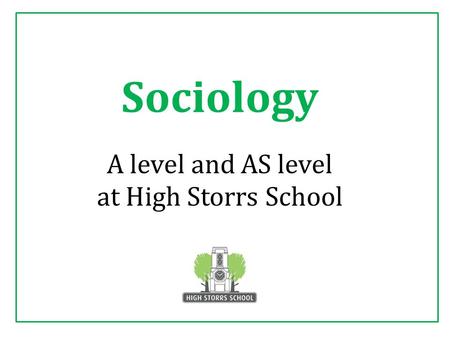 Sociology A level and AS level at High Storrs School.