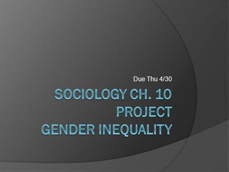 Due Thu 4/30. Requirements  You are hosting a major event!  Theme: WHAT CAN YOU DO TO PROMOTE GENDER INEQUALITY AWARENESS?  AND TELL ME WHY it promotes.