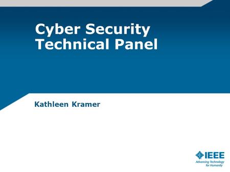 Cyber Security Technical Panel Kathleen Kramer. Introduction to Cyber Security Panel Vision of the panel is to serve as a hub of AESS cyber security activities,