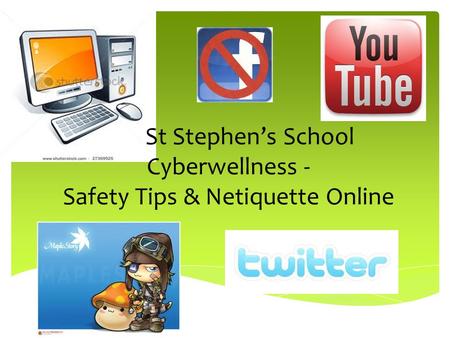 St St Stephen’s School Cyberwellness - Safety Tips & Netiquette Online.