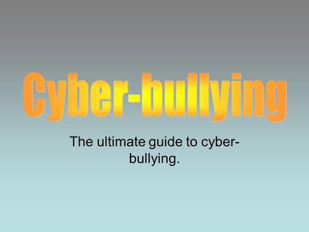 The ultimate guide to cyber- bullying.. Cyber-bullying is the use of electronic information and communication to bully or otherwise harass an individual.