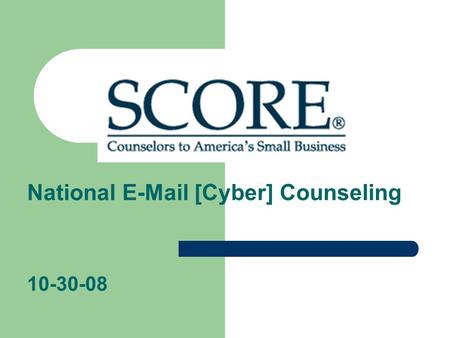 National E-Mail [Cyber] Counseling 10-30-08. CYBER AND THE 3 Cs GOOD FOR THE CLIENT GOOD FOR THE COUNSELOR GOOD FOR THE CHAPTER.