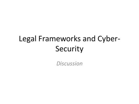 Legal Frameworks and Cyber- Security Discussion. Good Models to look at for Pacific Island Nations Tonga has a computer crime act (in review) – NZ does.