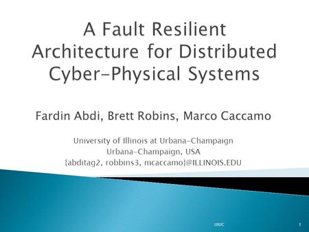 Fardin Abdi, Brett Robins, Marco Caccamo University of Illinois at Urbana-Champaign Urbana-Champaign, USA {abditag2, robbins3, 1UIUC.