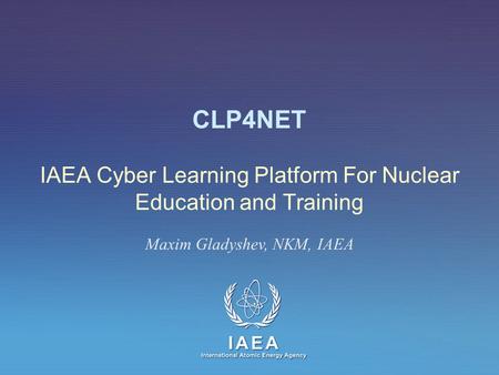 IAEA Cyber Learning Platform For Nuclear Education and Training