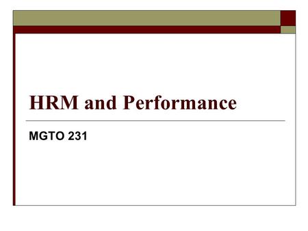 HRM and Performance MGTO 231.
