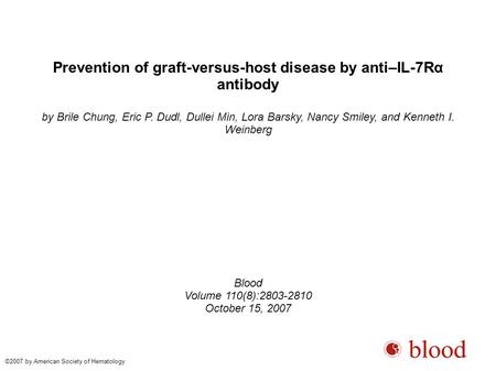 Prevention of graft-versus-host disease by anti–IL-7Rα antibody by Brile Chung, Eric P. Dudl, Dullei Min, Lora Barsky, Nancy Smiley, and Kenneth I. Weinberg.