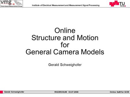 Gerald Schweighofer RIGOROSUM 03.07.2008 Online SaM for GCM Institute of Electrical Measurement and Measurement Signal Processing Online Structure and.