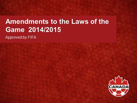 Amendments to the Laws of the Game 2014/2015 Approved by FIFA.