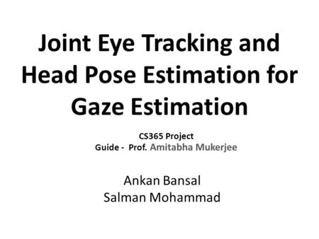 Joint Eye Tracking and Head Pose Estimation for Gaze Estimation