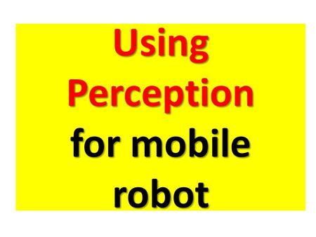 Using Perception for mobile robot. 2D ranging for mobile robot.