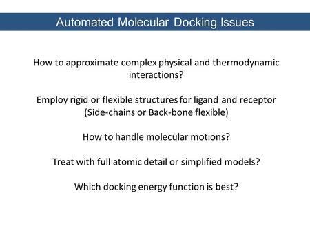 How to approximate complex physical and thermodynamic interactions? Employ rigid or flexible structures for ligand and receptor (Side-chains or Back-bone.