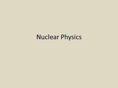 Nuclear Physics. The existence of the nucleus: Rutherford Experiment.