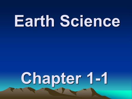 Earth Science Chapter 1-1.
