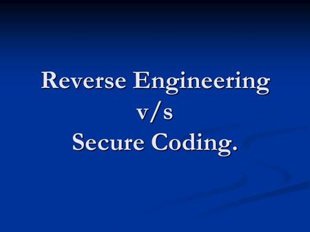 Reverse Engineering v/s Secure Coding.. What is Secure Coding? Is Secure Coding simply avoiding certain already discovered vulnerable functions? Is Secure.